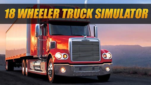download 18 wheeler truck simulator apk